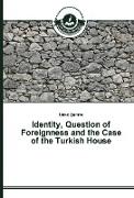 Identity, Question of Foreignness and the Case of the Turkish House