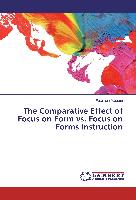 The Comparative Effect of Focus on Form vs. Focus on Forms Instruction