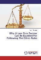 Why A Law Firm Partner Can Be Expelled For Following The Ethics Rules