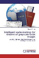 Intelligent watermarking for streams of grayscale facial images