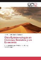 Otra Epistemología en Ciencias Sociales y en Economía