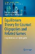 Equilibrium Theory for Cournot Oligopolies and Related Games