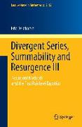 Divergent Series, Summability and Resurgence III
