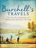 Burchell's Travels: The Life, Art and Journeys of William John Burchell 1781-1863