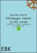 #Heidegger narrato @ mia nonna. Contiene i tweet originali di Heidegger