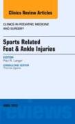 Sports Related Foot & Ankle Injuries, an Issue of Clinics in Podiatric Medicine and Surgery