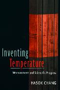 Inventing Temperature: Measurement and Scientific Progress