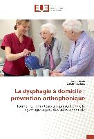 La dysphagie à domicile : prévention orthophonique