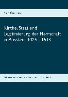 Kirche, Staat und Legitimierung der Herrschaft in Russland 1425 - 1613