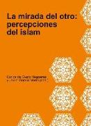 La mirada del otro : percepciones del Islam