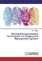 Elevated Enhancement Techniques for Fingerprint Recognition System