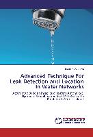 Advanced Technique For Leak Detection and Location in Water Networks