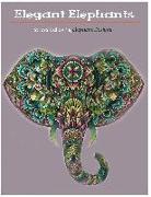 Elegant Elephants: An Adult Coloring Books Featuring Awesome Elephants to Color
