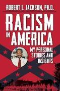 Racism in America: My Personal Stories and Insights