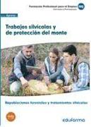 Trabajos silvícolas y de protección del monte : certificado de profesionalidad : repoblaciones forestales y tratamientos silvícolas : familia profesional agraria