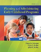 Planning and Administering Early Childhood Programs, with Enhanced Pearson eText -- Access Card Package