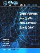 Chemconnections: Water Treatment: How Can We Make Our Water Safe to Drink?