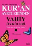 Kuran Ayetlerinden Vahiy Öyküleri - 1