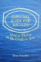 Survival Guide for Artists: How to Thrive in the Creative Arts