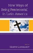 New Ways of Being Pentecostal in Latin America