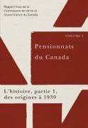 Pensionnats Du Canada: l'Histoire, Partie 1, Des Origines À 1939: Rapport Final de la Commission de Vérité Et Réconciliation Du Canada, Volume 1