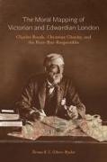 The Moral Mapping of Victorian and Edwardian London: Charles Booth, Christian Charity, and the Poor-But-Respectable