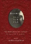Becoming Sui Sin Far: Early Fiction, Journalism, and Travel Writing by Edith Maude Eaton