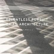 Relentless Pursuit of an Architecture: Mkpl Architects