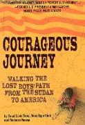 Courageous Journey: Walking the Lost Boys' Path from the Sudan to America