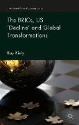 The BRICs, US ‘Decline’ and Global Transformations