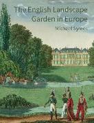 The English Landscape Garden in Europe