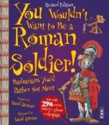 You Wouldn't Want To Be A Roman Soldier!