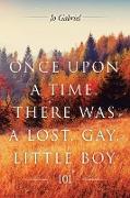 ONCE UPON A TIME, THERE WAS A LOST, GAY, LITTLE BOY