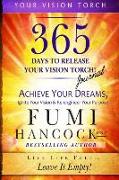 365 Days to Release Your Vision Torch Journal: Achieve Your Dreams, Ignite Your Vision, & Re-Engineer Your Purpose