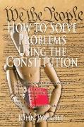How to Solve Problems Using the Constitution