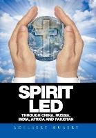 Spirit Led Through China, Russia, India, Africa and Pakistan