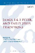 James, 1 & 2 Peter, and Early Jesus Traditions