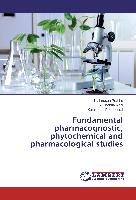 Fundamental pharmacognostic, phytochemical and pharmacological studies