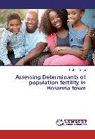 Assessing Determinants of population fertility in Hosanna town