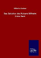 Das Zeitalter des Kaisers Wilhelm