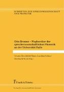 Otto Bremer ¿ Wegbereiter der sprechwissenschaftlichen Phonetik an der Universität Halle