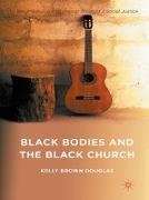 Black Bodies and the Black Church: A Blues Slant