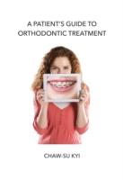 A Patient's Guide to Orthodontic Treatment
