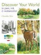 Discover Your World in Pen, Ink & Watercolor