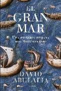 El gran mar : una historia humana del Mediterráneo