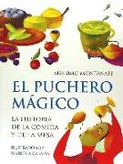 El puchero mágico : la historia de la comida y de la mesa