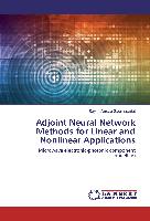 Adjoint Neural Network Methods for Linear and Nonlinear Applications