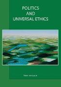 POLITICS AND UNIVERSAL ETHICS