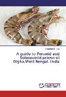 A guide to Penaeid and Solenocerid prawn of Digha,West Bengal, India