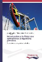 Introducción a la Física con aplicaciones a ingeniería petrolera